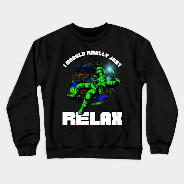 ...I Should Really Just Relax Crewneck Sweatshirt by TJWDraws